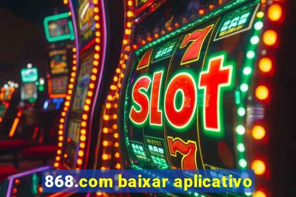 868.com baixar aplicativo